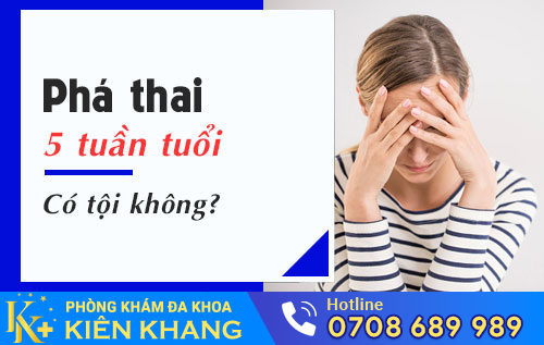 Phá thai 5 tuần có tội không