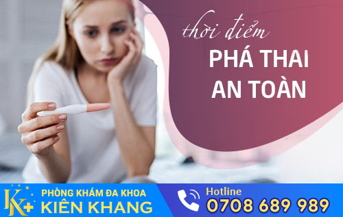 Để phá thai an toàn cần lựa chọn đúng thời điểm