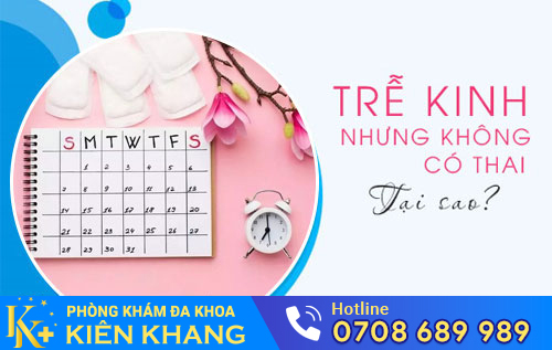 Trễ kinh nhưng không có thai